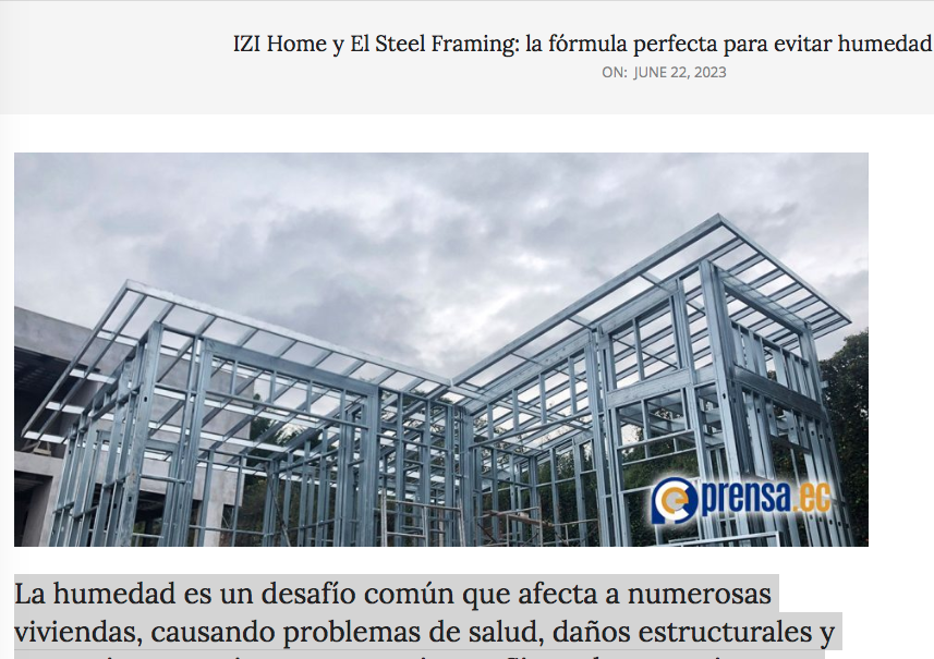 IZI Home y El Steel Framing: la fórmula perfecta para evitar humedad en las viviendas
